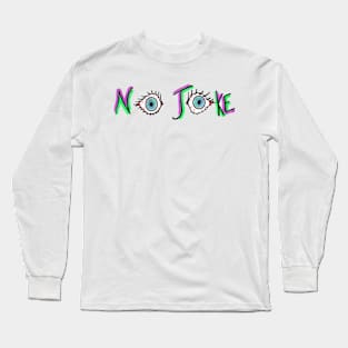 No Joke Eyes Long Sleeve T-Shirt